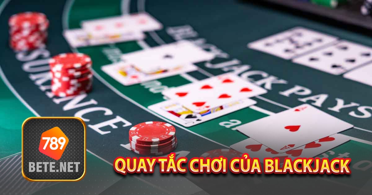 Quay tắc chơi của Blackjack